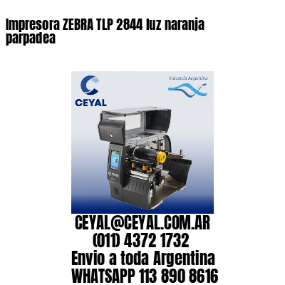 Impresora ZEBRA TLP 2844 luz naranja parpadea