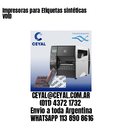 Impresoras para Etiquetas sintéticas VOID