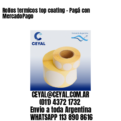 Rollos termicos top coating – Pagá con MercadoPago