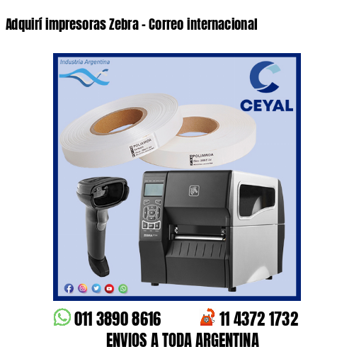 Adquirí impresoras Zebra – Correo internacional