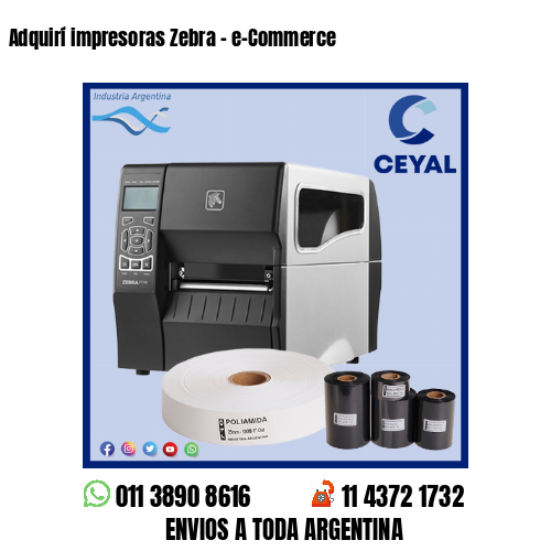 Adquirí impresoras Zebra – e-Commerce
