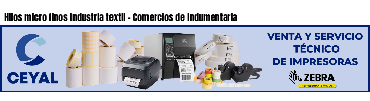 Hilos micro finos industria textil - Comercios de indumentaria