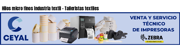 Hilos micro finos industria textil - Talleristas textiles
