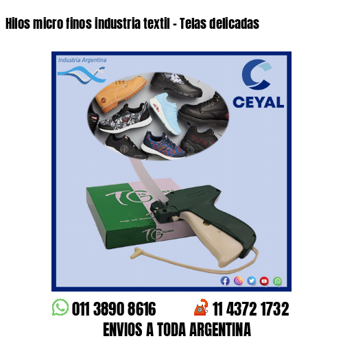 Hilos micro finos industria textil – Telas delicadas