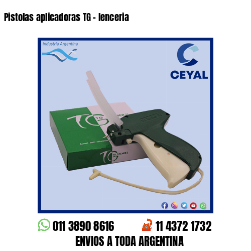 Pistolas aplicadoras TG – lenceria