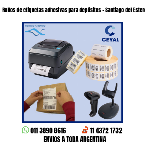 Rollos de etiquetas adhesivas para depósitos – Santiago del Estero
