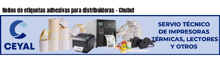 Rollos de etiquetas adhesivas para distribuidoras - Chubut