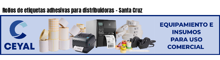 Rollos de etiquetas adhesivas para distribuidoras - Santa Cruz