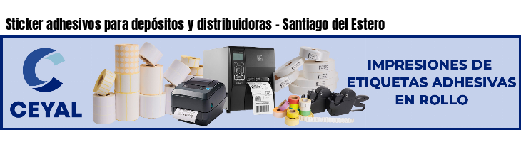 Sticker adhesivos para depósitos y distribuidoras - Santiago del Estero