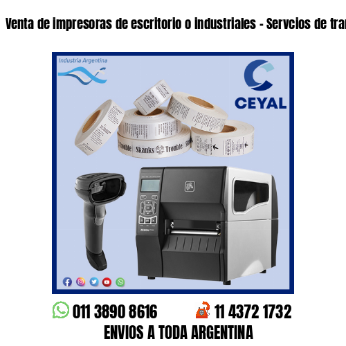 Venta de impresoras de escritorio o industriales – Servcios de transportes