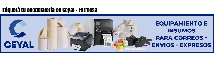 Etiquetá tu chocolatería en Ceyal - Formosa