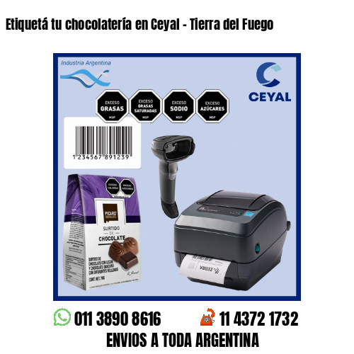 Etiquetá tu chocolatería en Ceyal – Tierra del Fuego