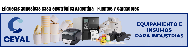 Etiquetas adhesivas casa electrónica Argentina - Fuentes y cargadores