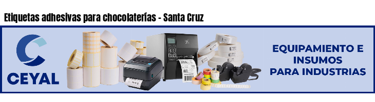 Etiquetas adhesivas para chocolaterías - Santa Cruz
