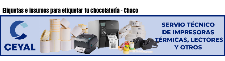 Etiquetas e insumos para etiquetar tu chocolatería - Chaco