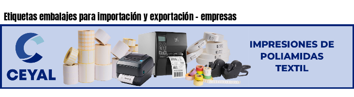 Etiquetas embalajes para importación y exportación - empresas