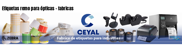 Etiquetas remo para ópticas - fabricas