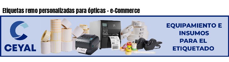 Etiquetas remo personalizadas para ópticas - e-Commerce