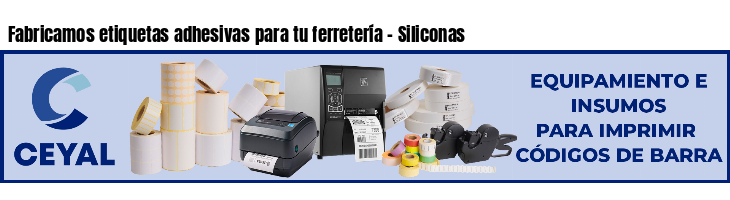 Fabricamos etiquetas adhesivas para tu ferretería - Siliconas