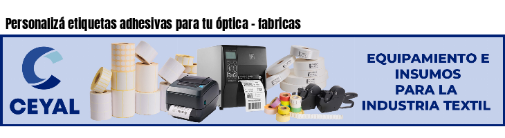 Personalizá etiquetas adhesivas para tu óptica - fabricas
