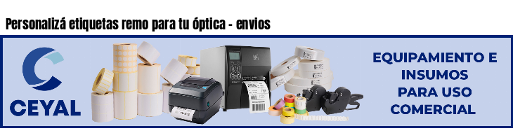 Personalizá etiquetas remo para tu óptica - envios
