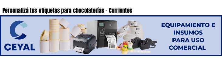 Personalizá tus etiquetas para chocolaterías - Corrientes