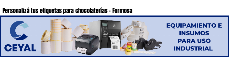 Personalizá tus etiquetas para chocolaterías - Formosa