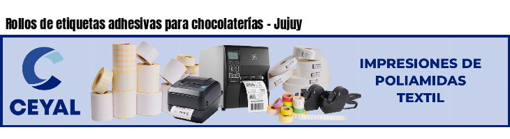Rollos de etiquetas adhesivas para chocolaterías - Jujuy