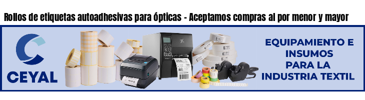 Rollos de etiquetas autoadhesivas para ópticas - Aceptamos compras al por menor y mayor