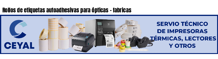 Rollos de etiquetas autoadhesivas para ópticas - fabricas