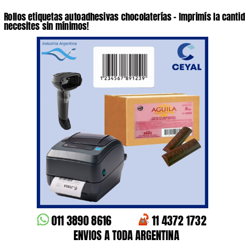 Rollos etiquetas autoadhesivas chocolaterías – Imprimís la cantidad que necesites sin mínimos!
