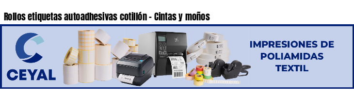Rollos etiquetas autoadhesivas cotillón - Cintas y moños