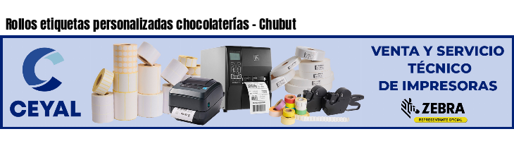Rollos etiquetas personalizadas chocolaterías - Chubut