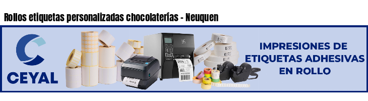 Rollos etiquetas personalizadas chocolaterías - Neuquen