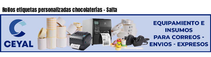 Rollos etiquetas personalizadas chocolaterías - Salta