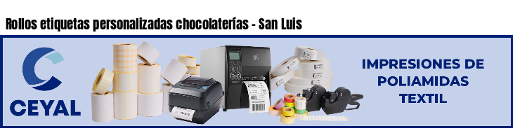 Rollos etiquetas personalizadas chocolaterías - San Luis
