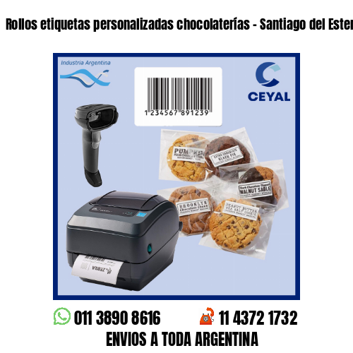 Rollos etiquetas personalizadas chocolaterías – Santiago del Estero