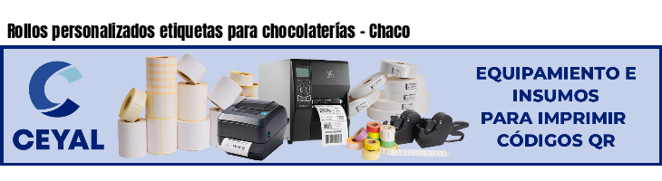 Rollos personalizados etiquetas para chocolaterías - Chaco