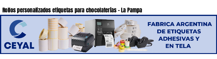 Rollos personalizados etiquetas para chocolaterías - La Pampa