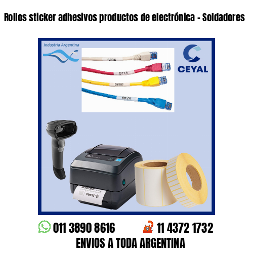 Rollos sticker adhesivos productos de electrónica – Soldadores