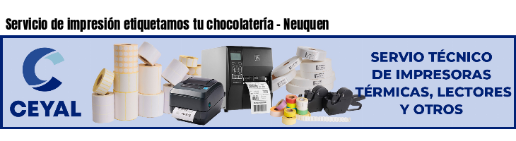 Servicio de impresión etiquetamos tu chocolatería - Neuquen