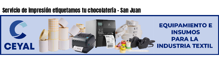 Servicio de impresión etiquetamos tu chocolatería - San Juan