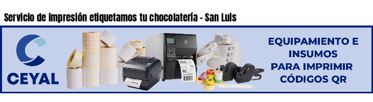 Servicio de impresión etiquetamos tu chocolatería - San Luis