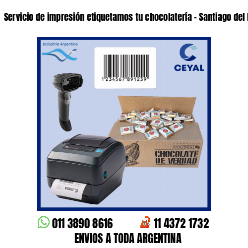 Servicio de impresión etiquetamos tu chocolatería – Santiago del Estero