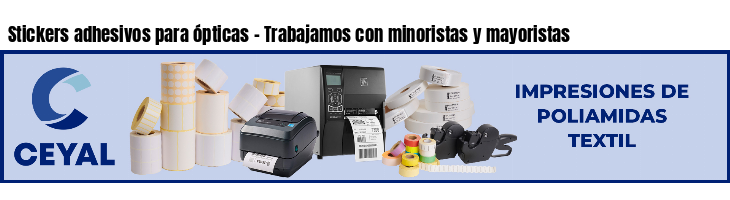 Stickers adhesivos para ópticas - Trabajamos con minoristas y mayoristas