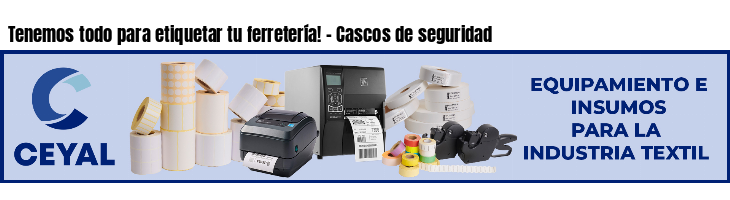 Tenemos todo para etiquetar tu ferretería! - Cascos de seguridad