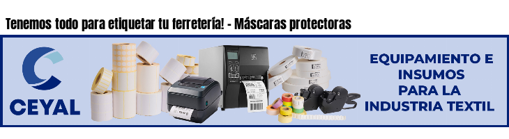 Tenemos todo para etiquetar tu ferretería! - Máscaras protectoras