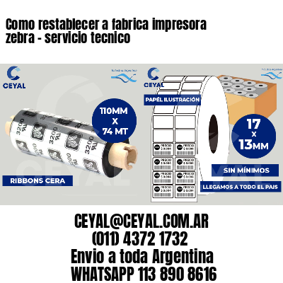 Como restablecer a fabrica impresora zebra - servicio tecnico