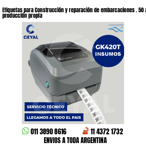 Etiquetas para Construcción y reparación de embarcaciones . 50 años de producción propia