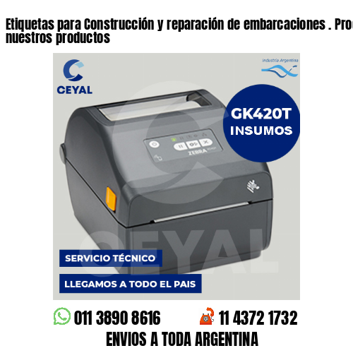Etiquetas para Construcción y reparación de embarcaciones . Producimos nuestros productos